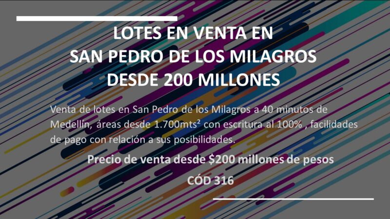 LOTES EN VENTA EN SAN PEDRO DE LOS MILAGROS DESDE 200 MILLONES