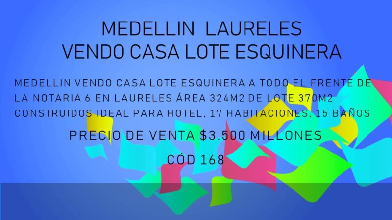 MEDELLIN LAURELES, VENDO CASA LOTE ESQUINERA