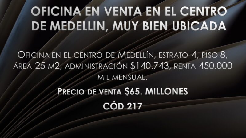 OFICINA EN VENTA EN EL CENTRO DE MEDELLIN, MUY BIEN UBICADA