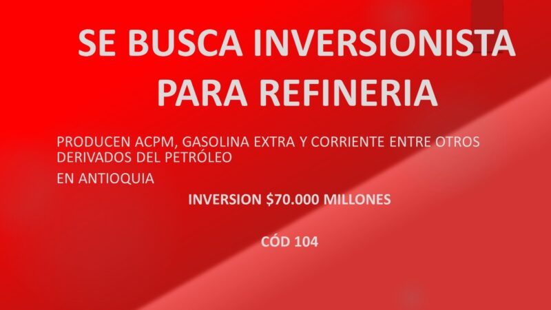 SE BUSCA INVERSIONISTA PARA REFINERÍA