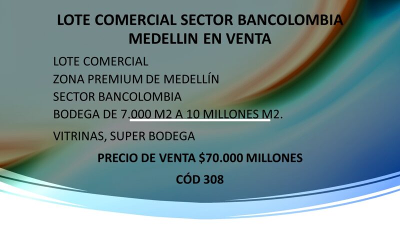 LOTE COMERCIAL SECTOR BANCOLOMBIA MEDELLIN EN VENTA
