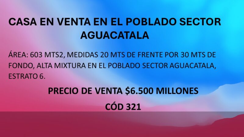 CASA EN VENTA EN EL POBLADO SECTOR AGUACATALA